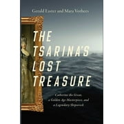 The Tsarina's Lost Treasure : Catherine the Great, a Golden Age Masterpiece, and a Legendary Shipwreck (Paperback)