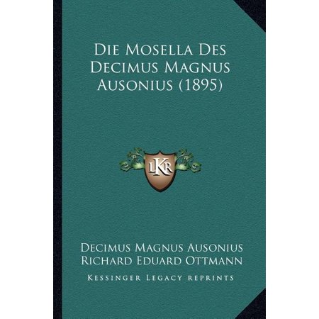 Die Mosella Des Decimus Magnus Ausonius (1895) (Paperback)