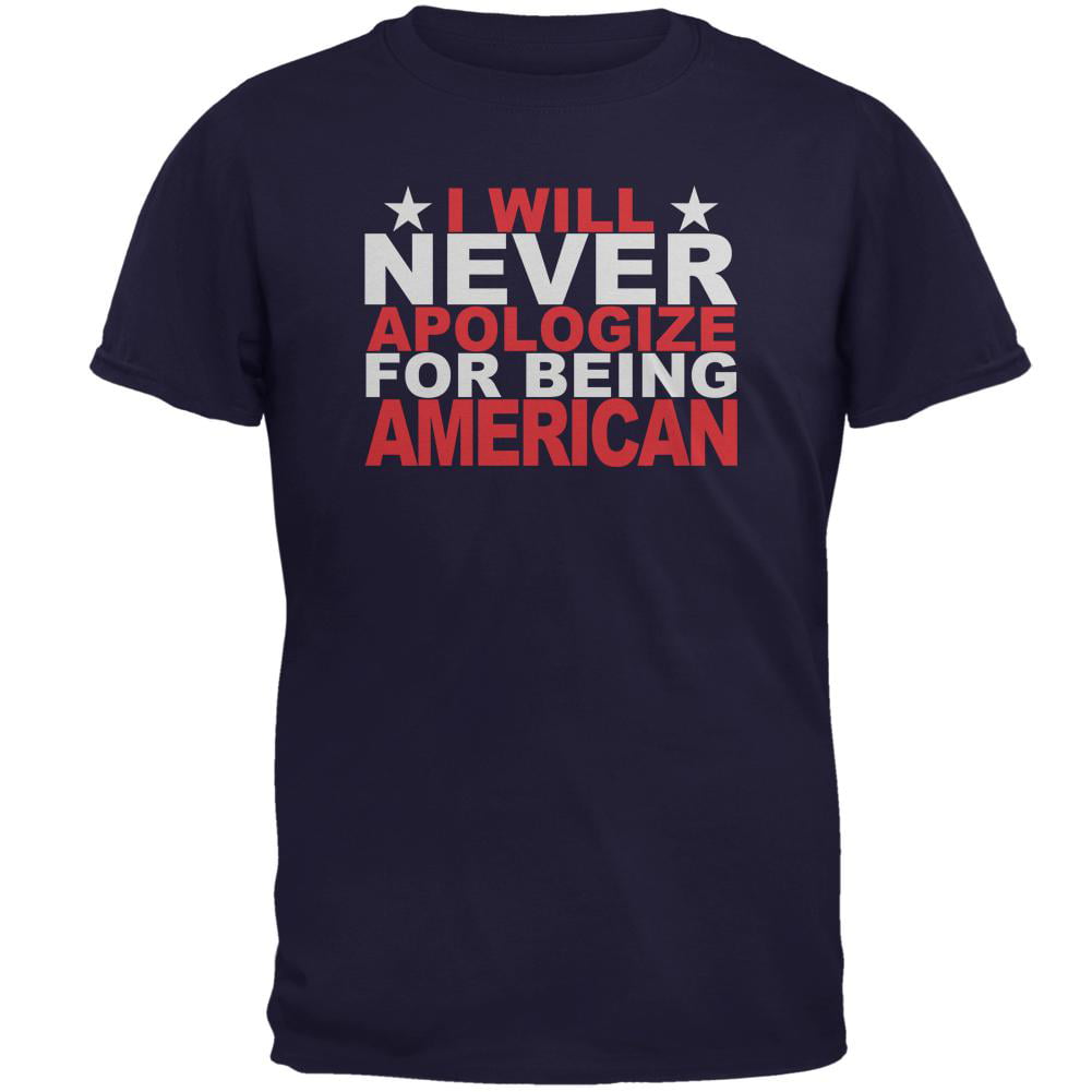 4th Of July Never Apologize Being American Mens T Shirt - Walmart.com