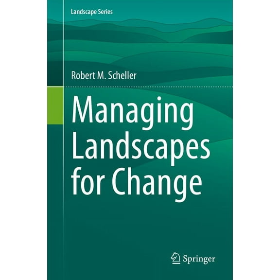 Landscape Managing Landscapes for Change, Book 27, (Hardcover)