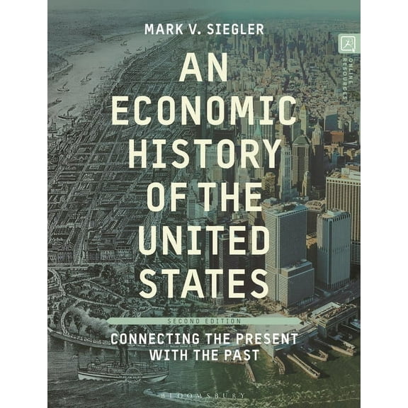 An Economic History of the United States: Connecting the Present with the Past, (Paperback)
