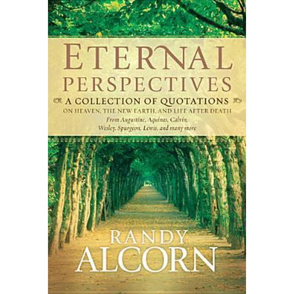 Pre-Owned Eternal Perspectives: A Collection of Quotations on Heaven, the New Earth, and Life After Death (Hardcover) 1414345577 9781414345574