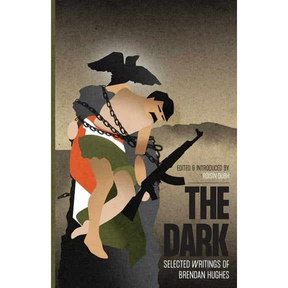 The Dark: Selected Writings of Brendan Hughes, (Paperback)