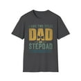 thumbnail image 2 of I Have Two Titles Dad And Stepdad, Gildan Unisex Shirt, Graphic Tee, S-3XL, 2 of 5