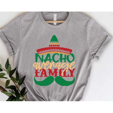 Nacho Average Family Shirt Happy Cinco De Mayo Tshirt Mexican Family Tee Fiesta Party Shir