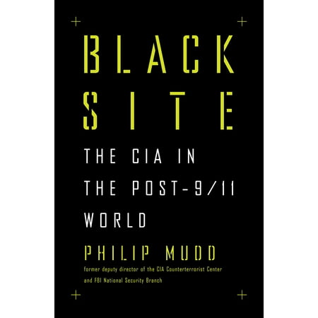 Black Site : The CIA in the Post-9/11 World