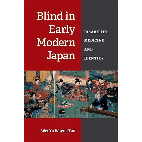 Corporealities: Discourses of Disability Blind in Early Modern Japan: Disability, Medicine, and Identity, (Paperback)