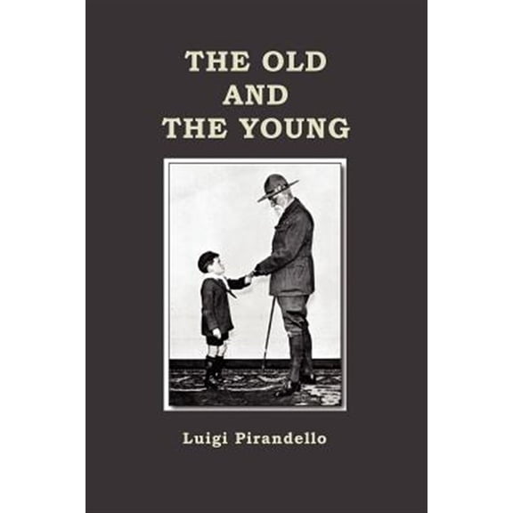 Pre-Owned The Old and the Young (Paperback) by Professor Luigi Pirandello, C K Scott-Moncrieff