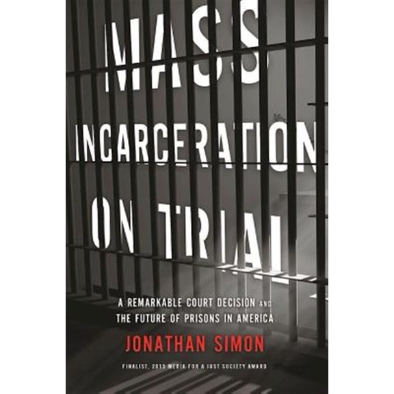 Pre-Owned Mass Incarceration on Trial: A Remarkable Court Decision and the Future of Prisons in America (Paperback)