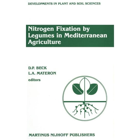 Developments in Plant and Soil Sciences Nitrogen Fixation by Legumes in Mediterranean Agriculture: Proceedings of a Workshop on Biological Nitrogen Fixation on , Book 32, (Hardcover)