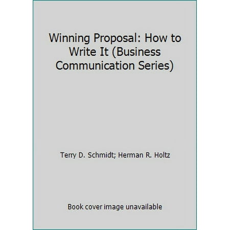 Winning Proposal: How to Write It (Business Communication Series) [Hardcover - Used]