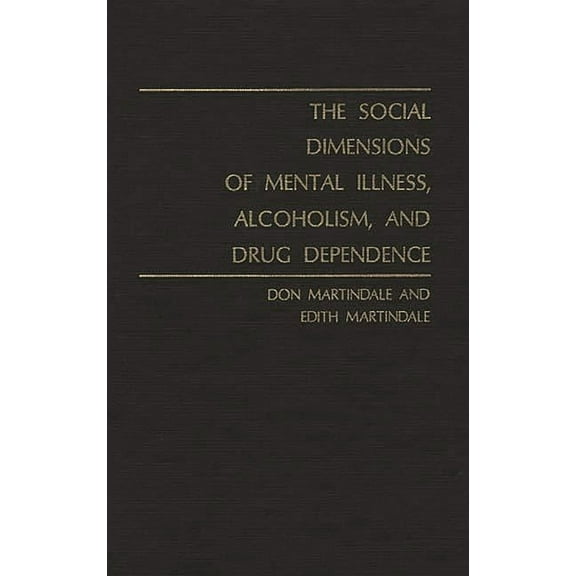 Controversies in Science The Social Dimensions of Mental Illness, Alcoholism, and Drug Dependence., (Hardcover)