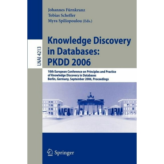 Knowledge Discovery in Databases: PKDD 2006: 10th European Conference on Principles and Practice of Knowledge Discovery , (Paperback)
