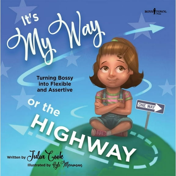 Leader I'll Be! It's My Way or the Highway: Turning Bossy Into Flexible and Assertive Volume 1, Book 1, (Paperback)