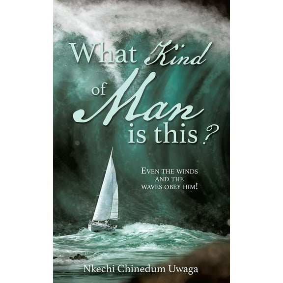 What Kind of Man is this?: Even the winds and the waves obey him!, (Paperback)