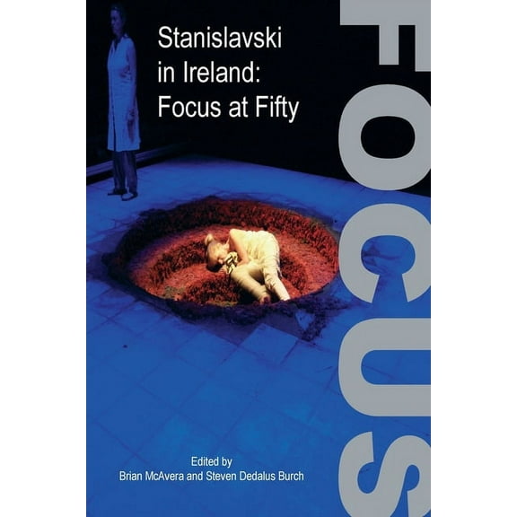 Carysfort Press Ltd.: Stanislavski in Ireland: Focus at Fifty (Paperback)