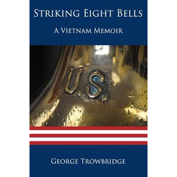 Pre-Owned Striking Eight Bells: A Vietnam Memoir (Paperback) 1945812338 9781945812330