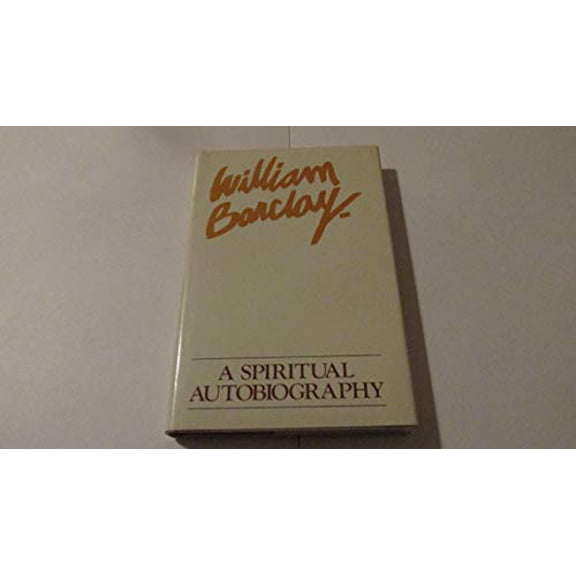 Pre-Owned William Barclay: A Spiritual Autobiography (Hardcover) 0802816037 9780802834645