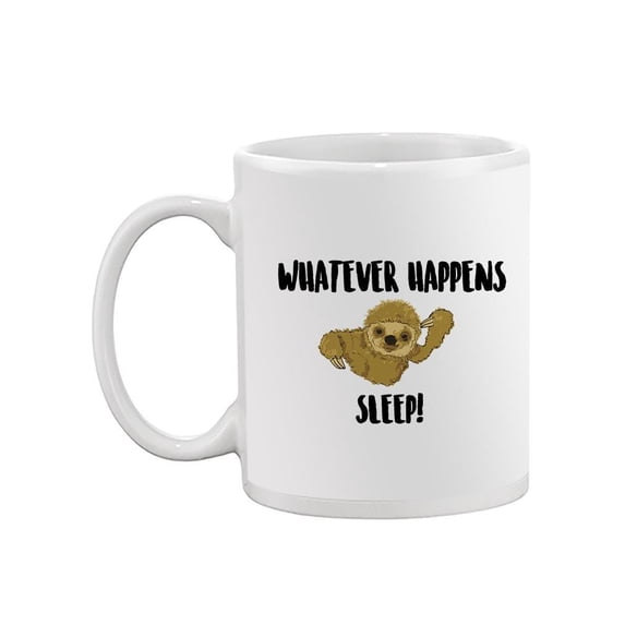 Whatever Happens, Sleep! Mug - SPIdeals Designs,
