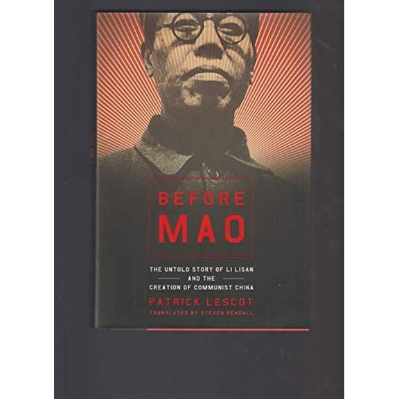 Pre-Owned Before Mao: The Untold Story of Li Lisan and the Creation of Communist China (Hardcover) 0060084642 9780060084646