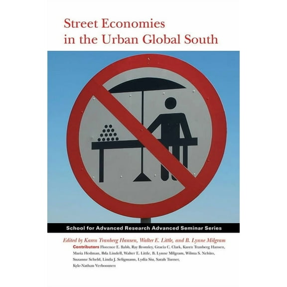 School for Advanced Research Advanced Se Street Economies in the Urban Global South, (Paperback)