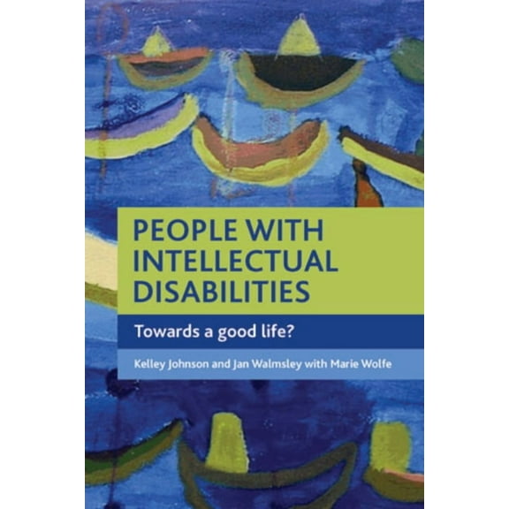 People with Intellectual Disabilities: Towards a Good Life?, (Paperback)