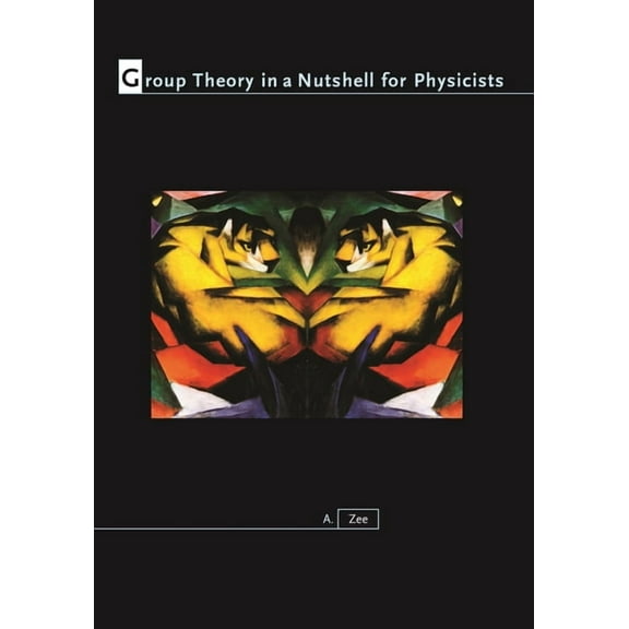 In a Nutshell Group Theory in a Nutshell for Physicists, Book 17, (Hardcover)