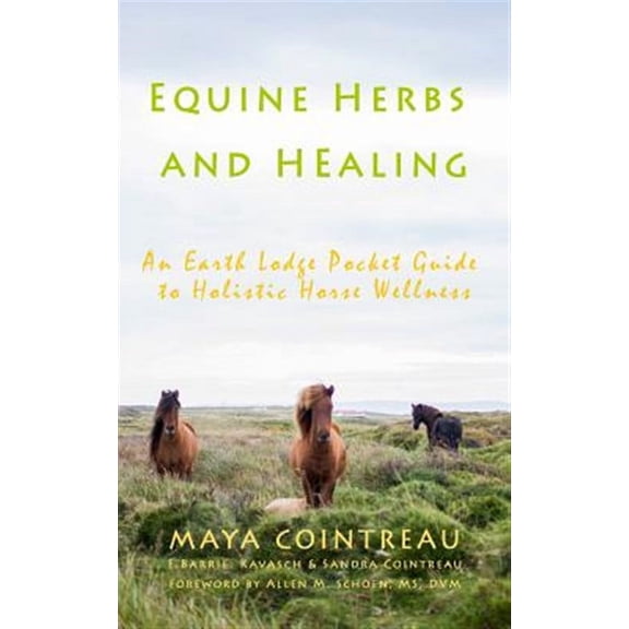 Equine Herbs & Healing - An Earth Lodge Pocket Guide to Holistic Horse Wellness (Paperback)