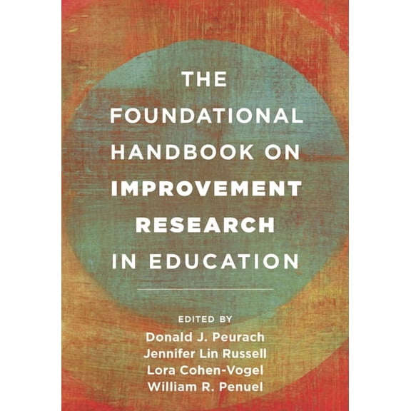 Foundational Handbook on Improvement Res The Foundational Handbook on Improvement Research in Education, (Hardcover)