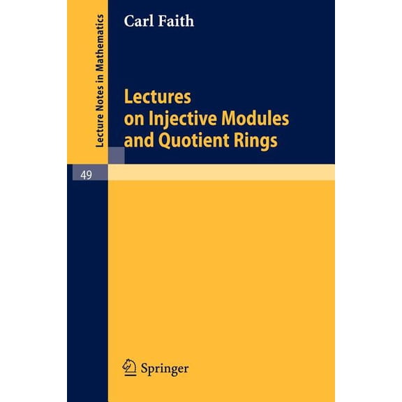 Lecture Notes in Mathematics Lectures on Injective Modules and Quotient Rings, Book 49, (Paperback)