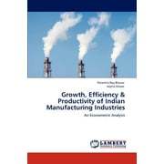 Growth, Efficiency & Productivity of Indian Manufacturing Industries (Paperback)