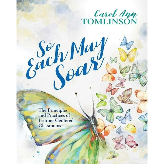 So Each May Soar: The Principles and Practices of Learner-Centered Classrooms, (Paperback)