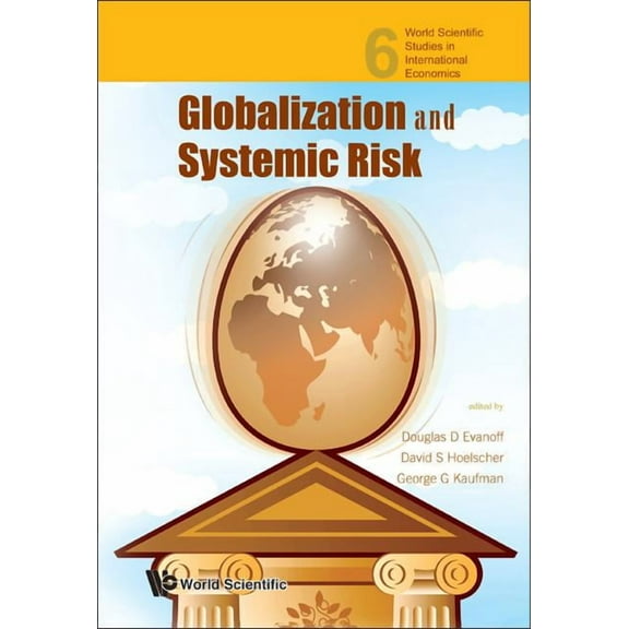 World Scientific Studies in Internationa Globalization & Systemic Risk (V6), Book 6, (Hardcover)