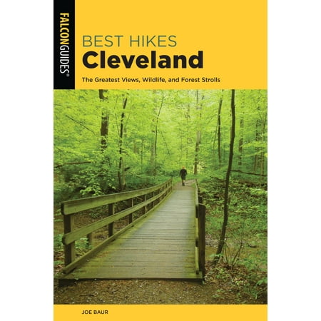 Best Hikes Cleveland : The Greatest Views, Wildlife, and Forest