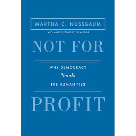 Not for Profit : Why Democracy Needs the Humanities - Updated