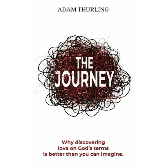 The Journey: Why discovering love on God's terms is better than you could imagine, (Paperback)