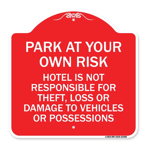 SignMission Designer Series Sign - Park at Your Own Risk Hotel Is Not Responsible for Theft Loss or Damage to Your Vehicle or Possessions | Red & White 18" X 18" Heavy Aluminum
