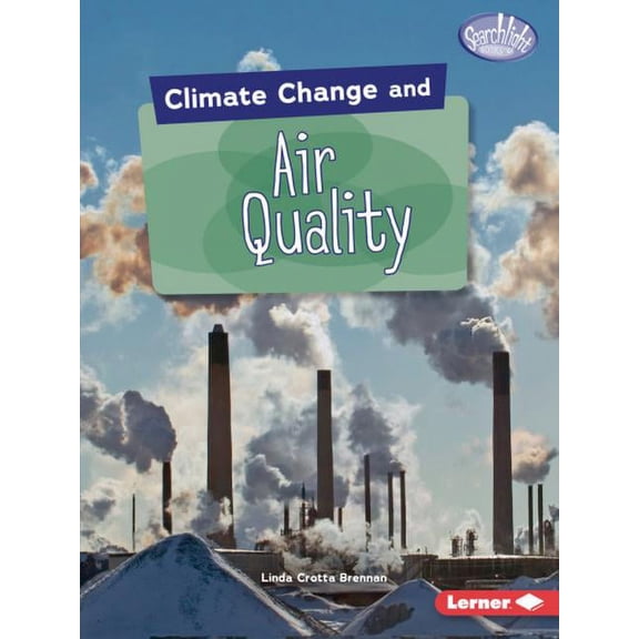 Searchlight Books (Tm) -- Climate Change: Climate Change and Air Quality (Paperback)