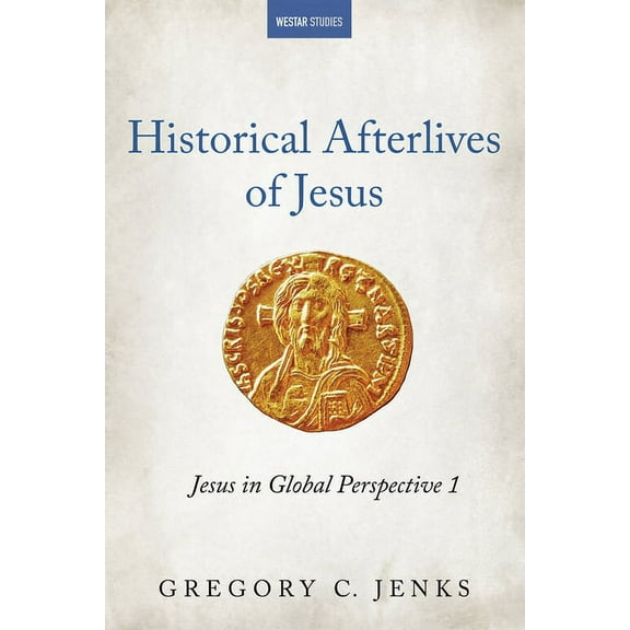 Westar Studies: Historical Afterlives of Jesus (Hardcover)
