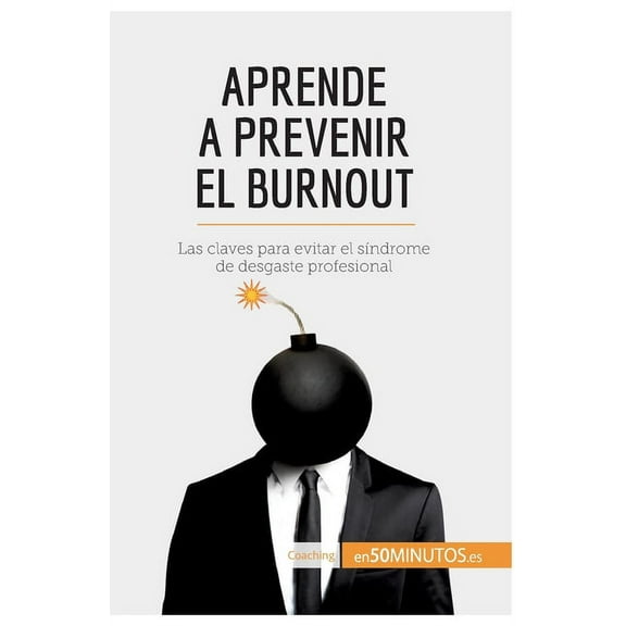 Aprende a prevenir el burnout: Las claves para evitar el síndrome de desgaste profesional, (Paperback)