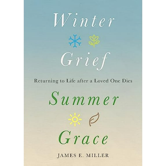 Pre-Owned Winter Grief, Summer Grace: Returning to Life after a Loved One Dies, 9781506494456, 1506494455, Hardcover,