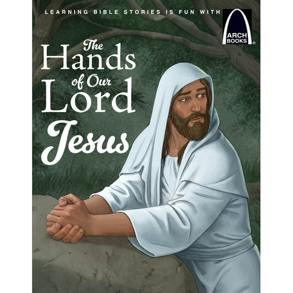 The Hands of Our Lord Jesus - Arch Books, (Paperback)