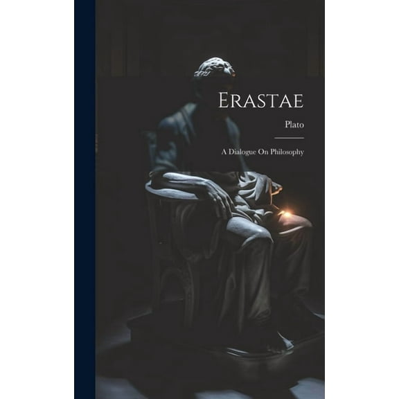 Erastae: A Dialogue On Philosophy (Hardcover)