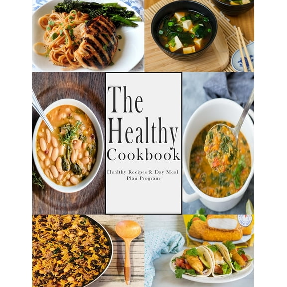 The Healthy Cookbook: Healthy Recipes & Day Meal Plan Program