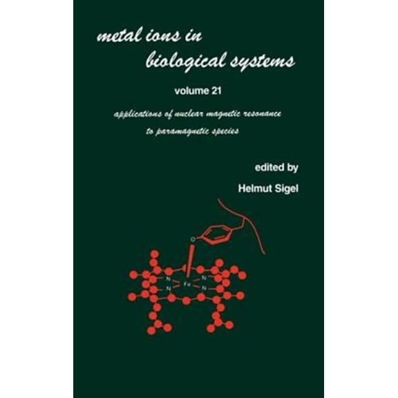 Pre-Owned Metal Ions in Biological Systems Metal Ions in Biological Systems: Applications of Nuclear Magnetic Resonance to Paramagnetic Species, Book 21, (Hardcover)