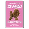 TOY POODLE Novelty Sign dog pet parking signs gift miniature groomer groom AKC
