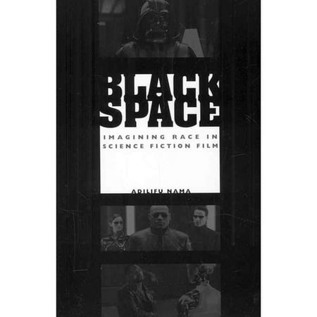 Black Space: Imagining Race in Science Fiction Film