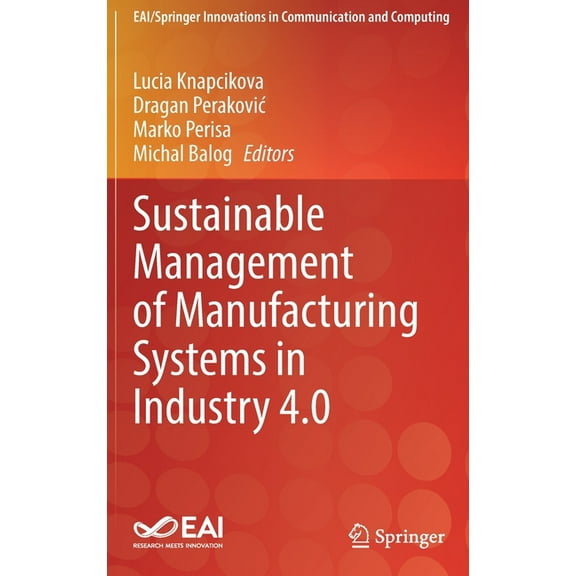 Eai/Springer Innovations in Communicatio Sustainable Management of Manufacturing Systems in Industry 4.0, (Hardcover)