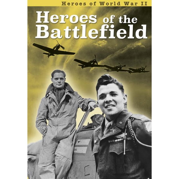 Heroes of World War II: Heroes of the Battlefield (Hardcover)