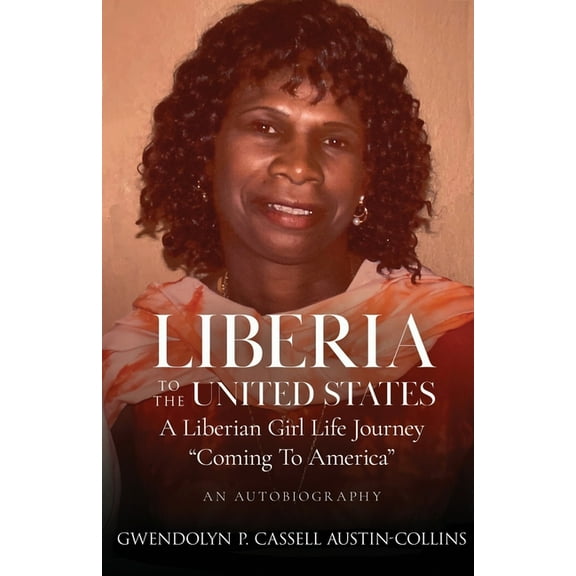 Liberia to The United States: A Liberian Girl's Life Journey " Coming To America", (Paperback)